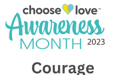 Choose Love Awareness Month – Courage